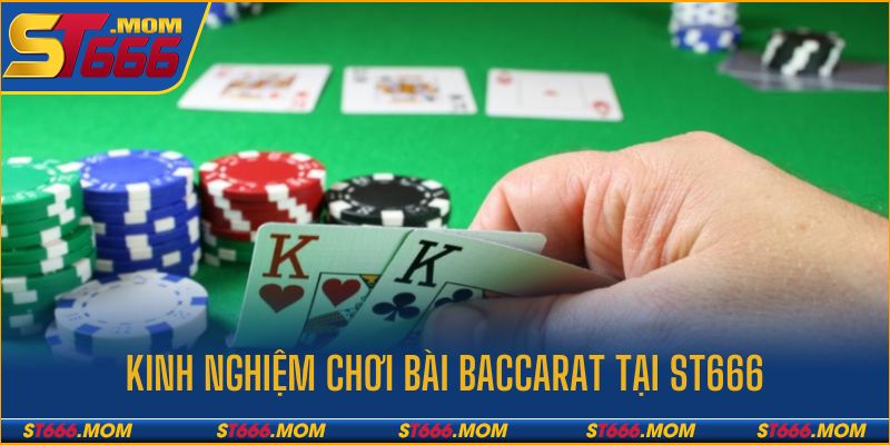 Kinh nghiệm chơi bài baccarat hiệu quả tại ST666