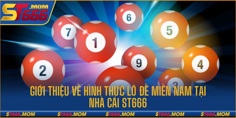 Giới thiệu về hình thức đánh lô đề miền Nam tại ST666