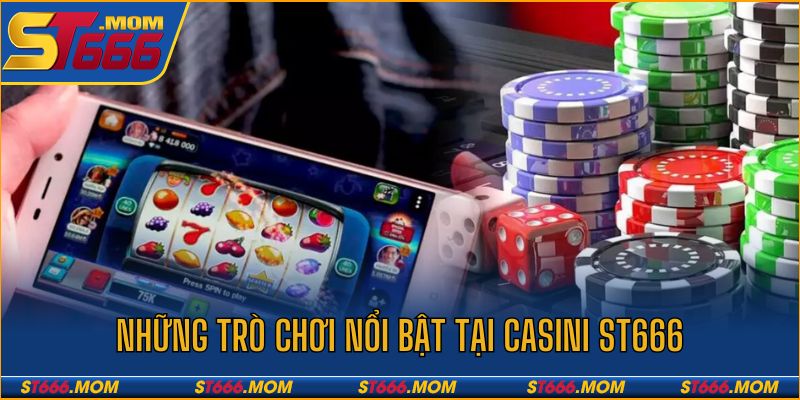 Danh sách trò chơi nổi bật tại sảnh casino của nhà cái ST666
