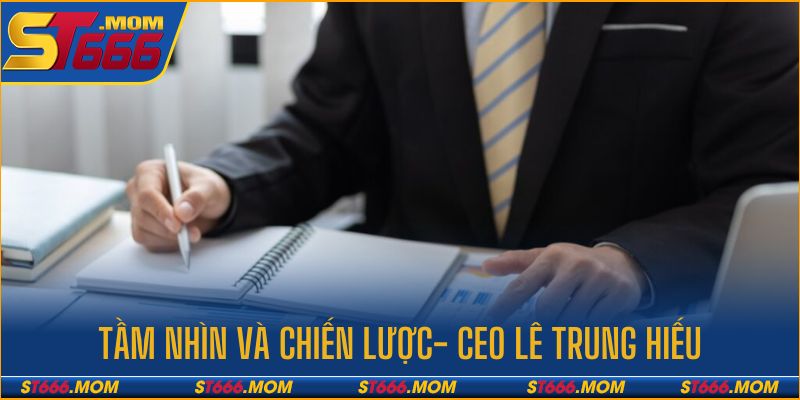 Tầm nhìn vượt trội của CEO nhà cái
