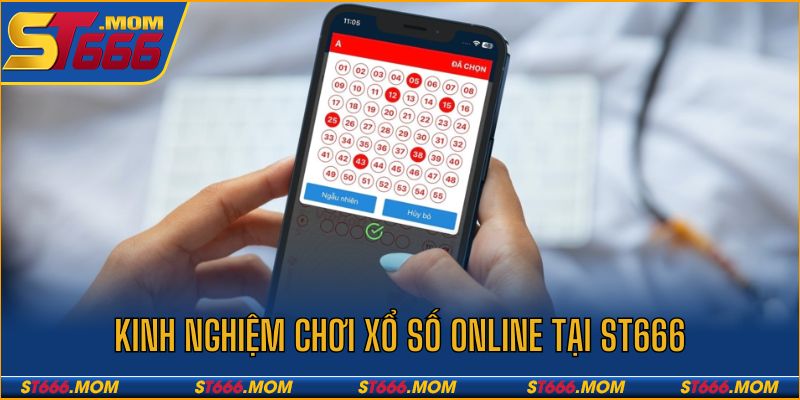 Kinh nghiệm chơi xổ số online tại ST666 hiệu quả